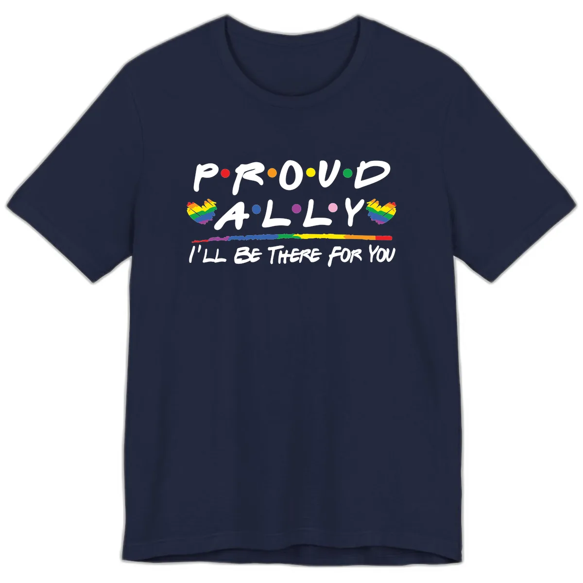 Proud Ally I'll Be There For You Premium T-Shirt in Navy