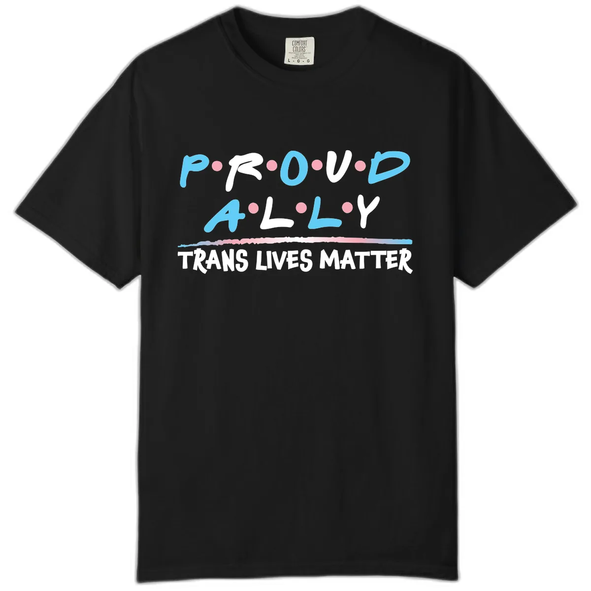 Proud Ally Trans Lives Matter Comfort Color in Black