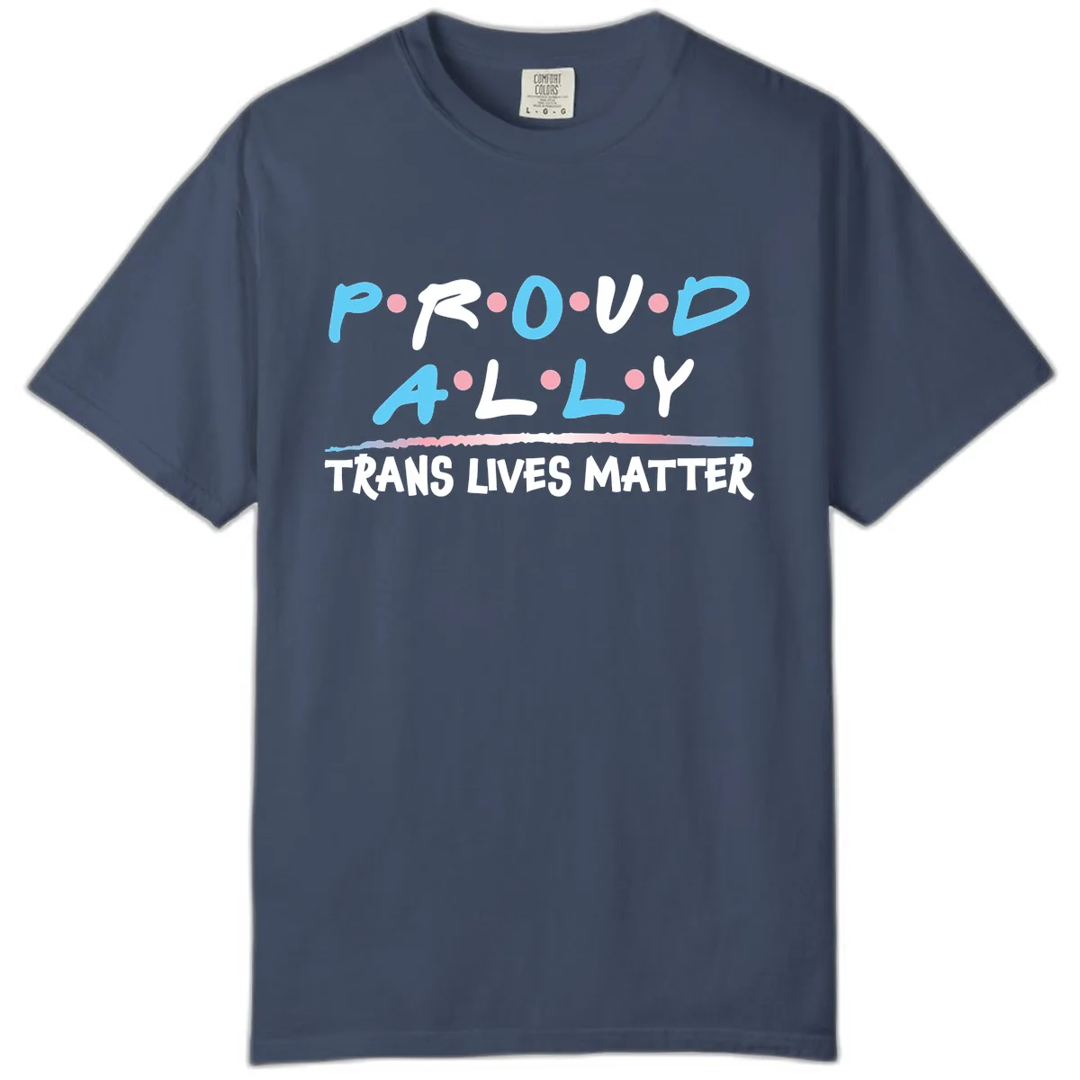 Proud Ally Trans Lives Matter Comfort Color in Midnight