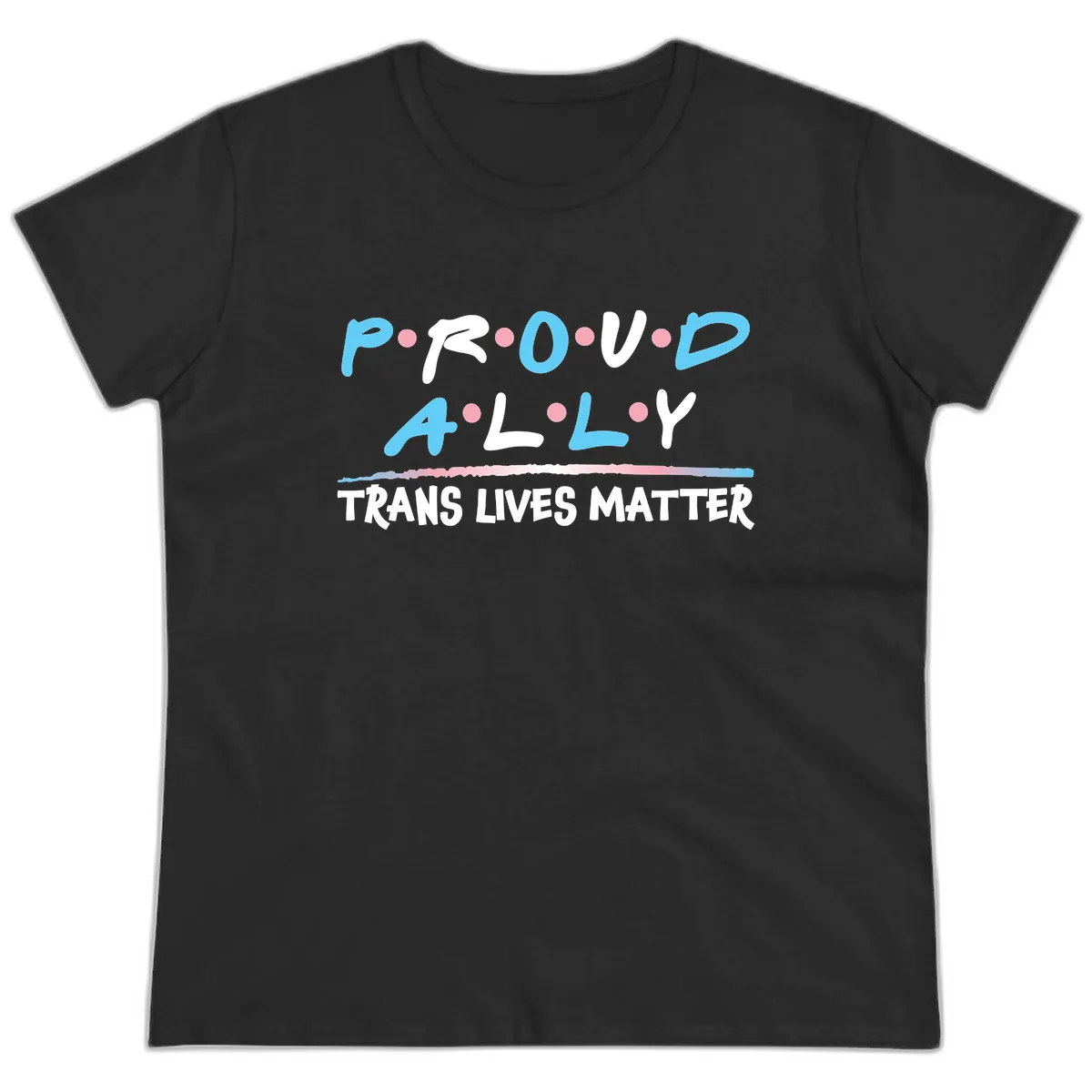 Proud Ally Trans Lives Matter Ladies Tee in Black