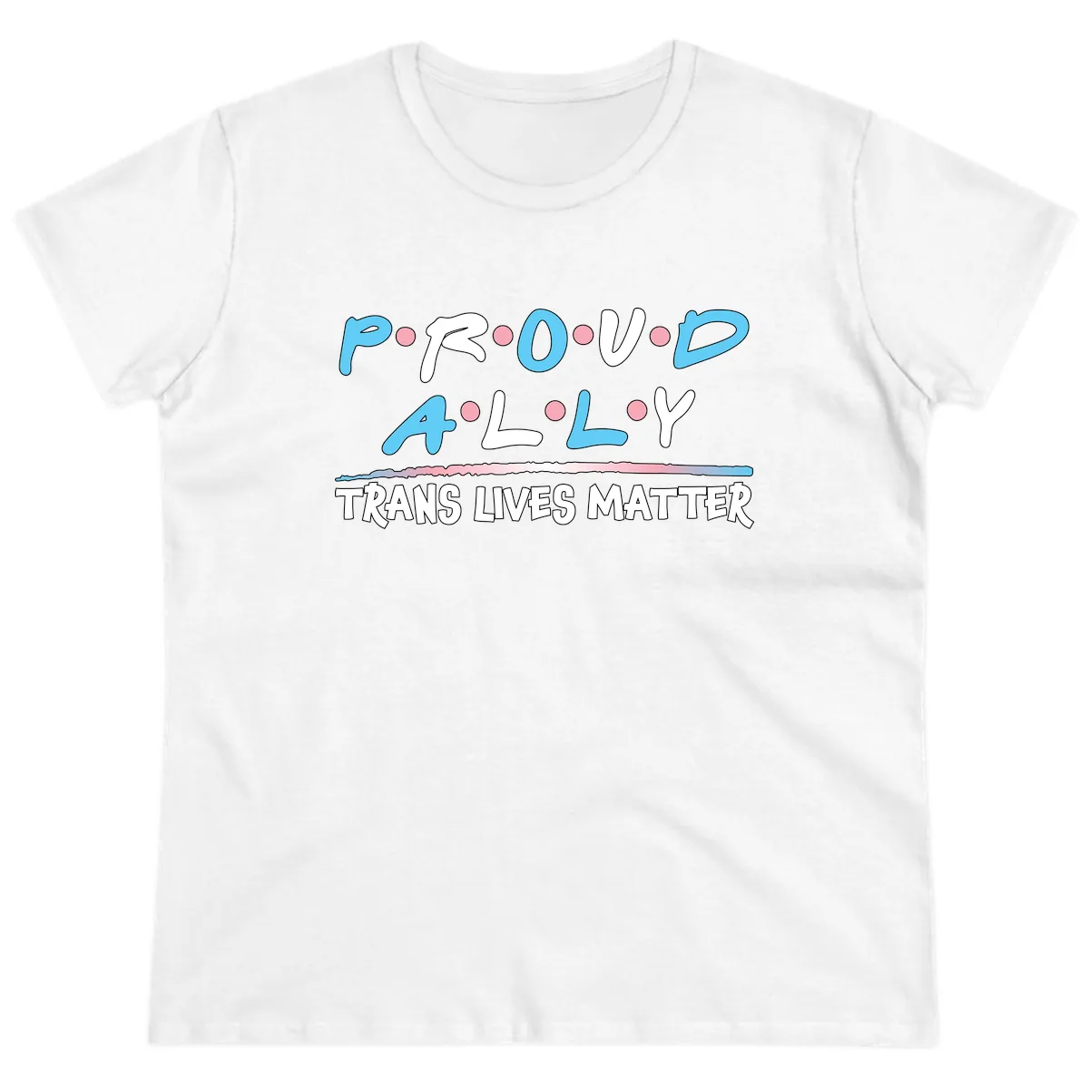 Proud Ally Trans Lives Matter Ladies Tee in White