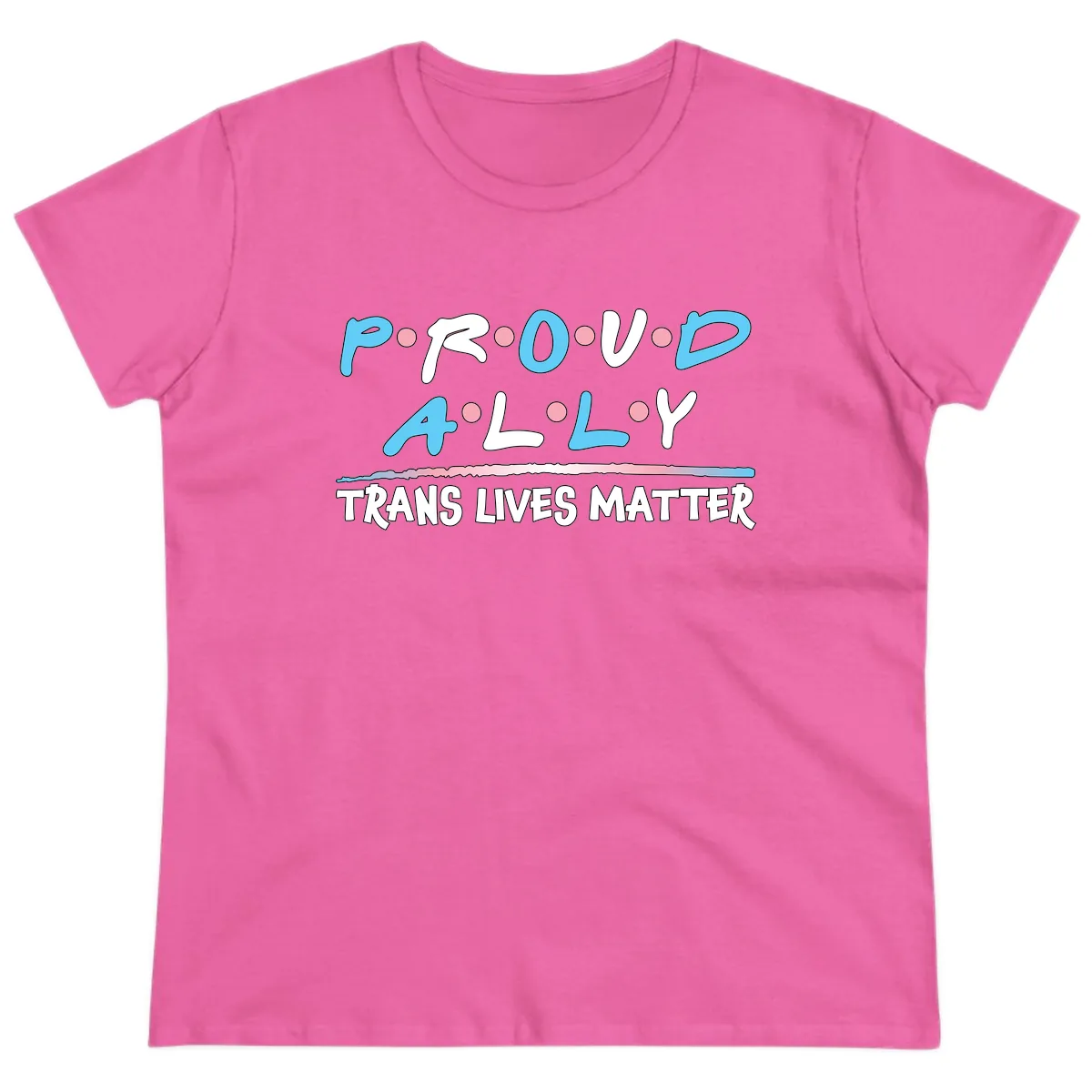 Proud Ally Trans Lives Matter Ladies Tee in Azalea