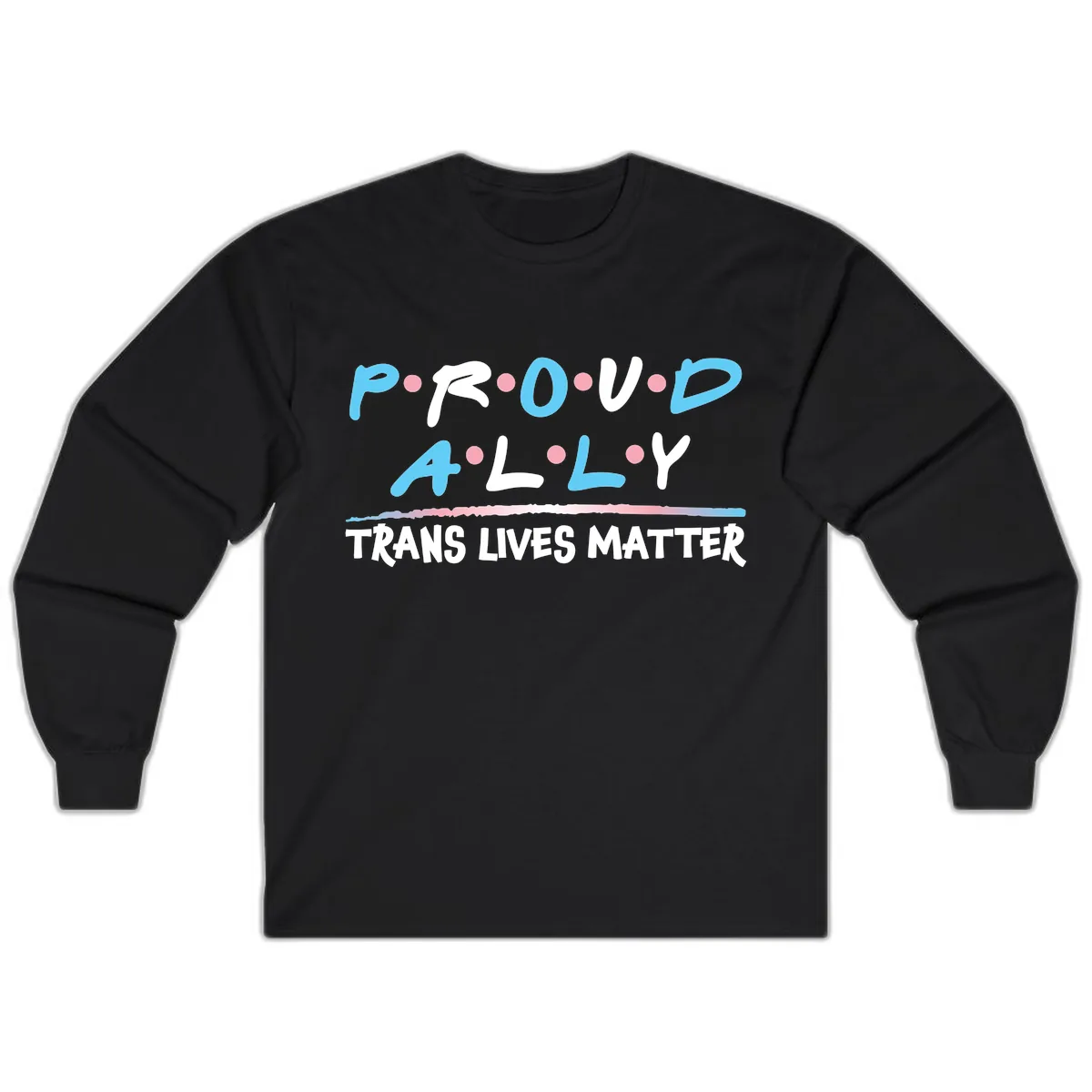 Proud Ally Trans Lives Matter Long Sleeve in Black