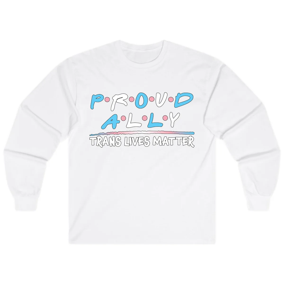 Proud Ally Trans Lives Matter Long Sleeve in White