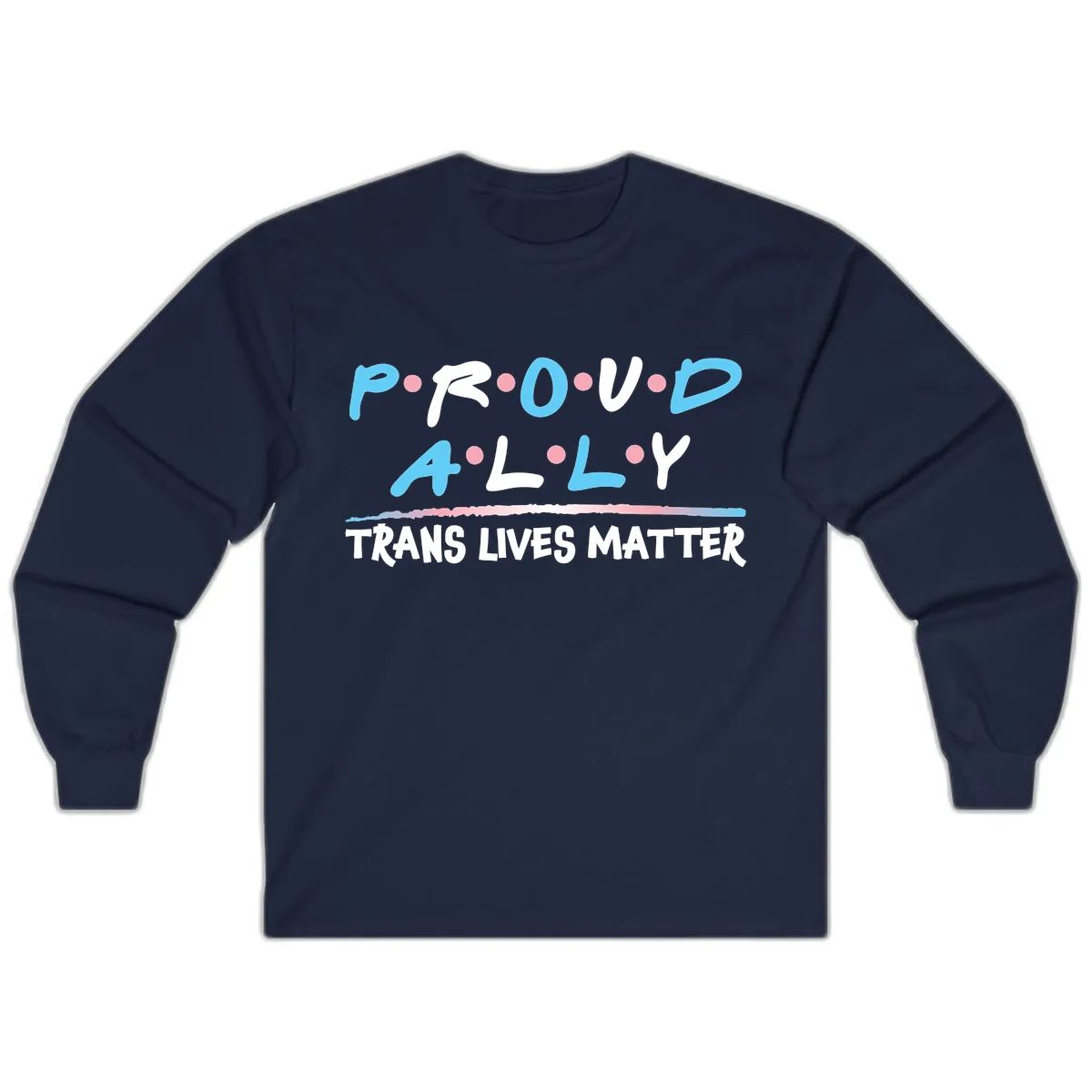 Proud Ally Trans Lives Matter Long Sleeve in Navy
