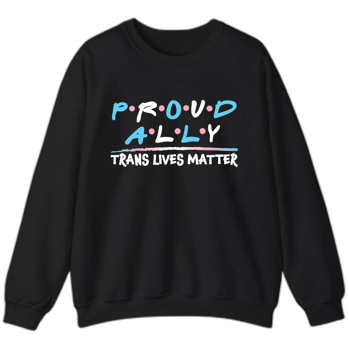 Proud Ally Trans Lives Matter Sweatshirt in Black