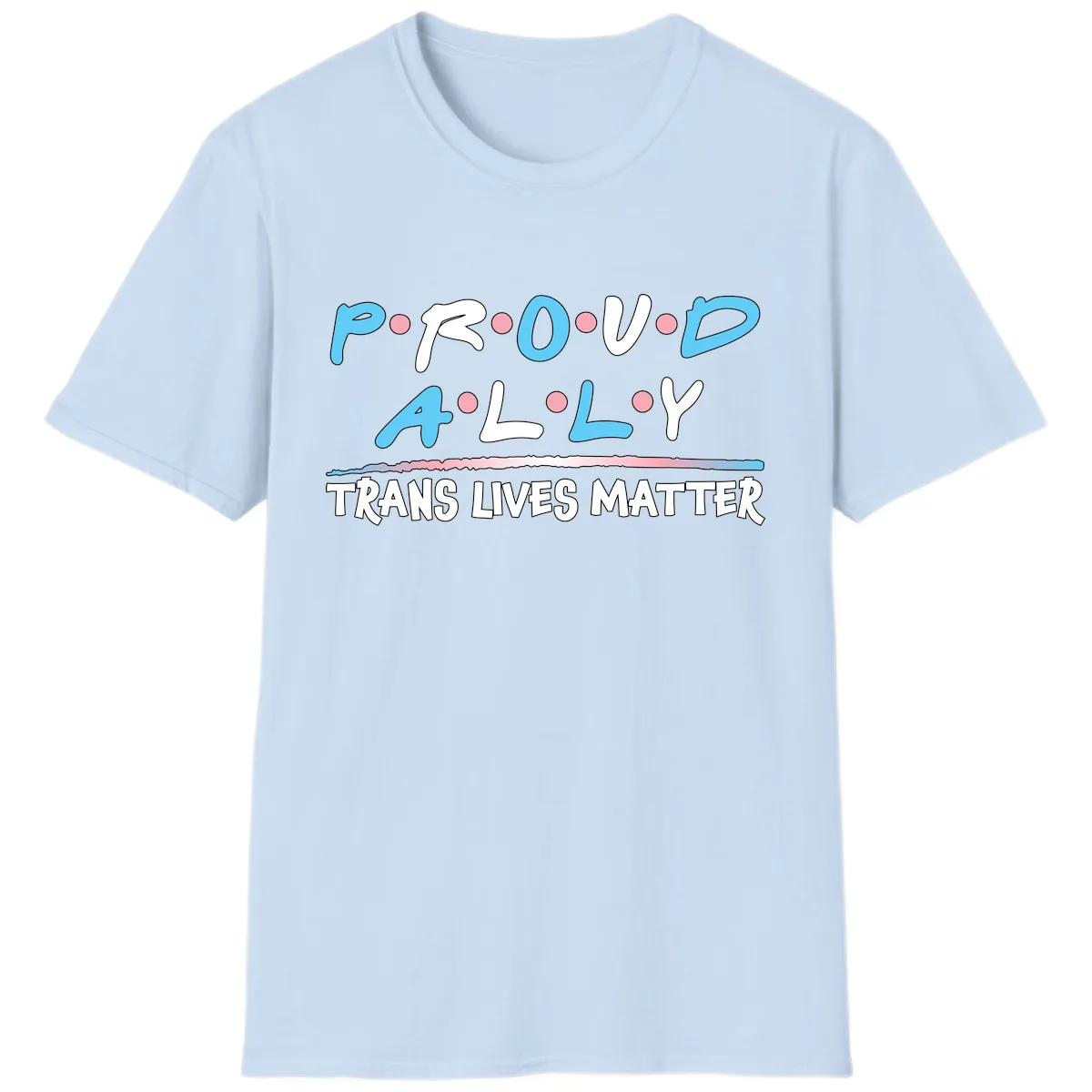 Proud Ally Trans Lives Matter T-Shirt in Light Blue