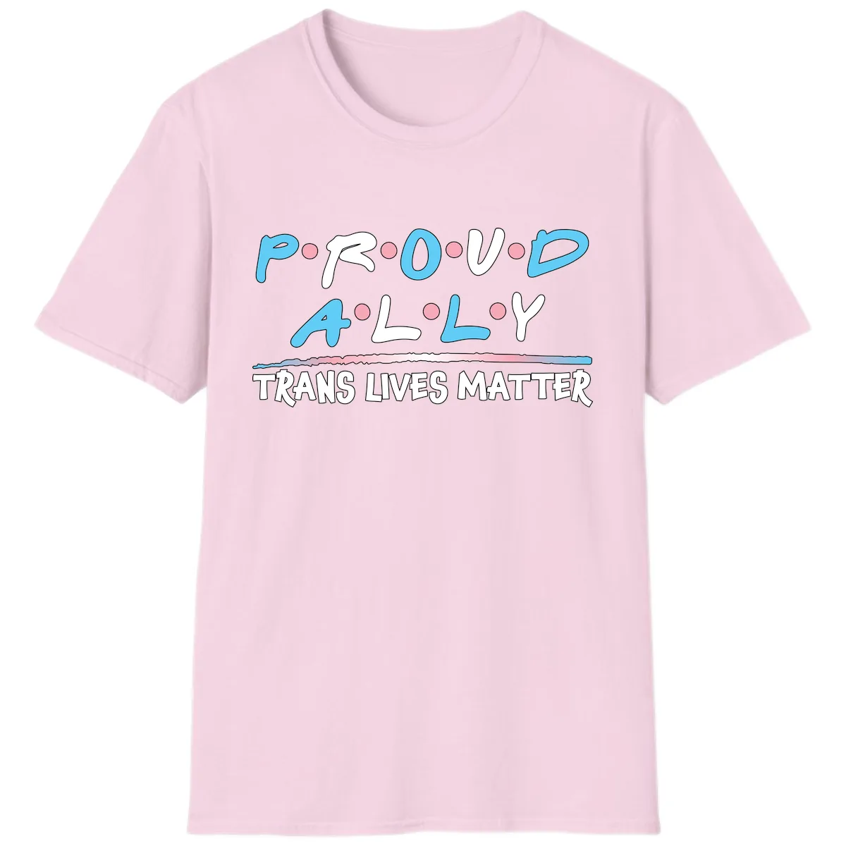 Proud Ally Trans Lives Matter T-Shirt in Light Pink