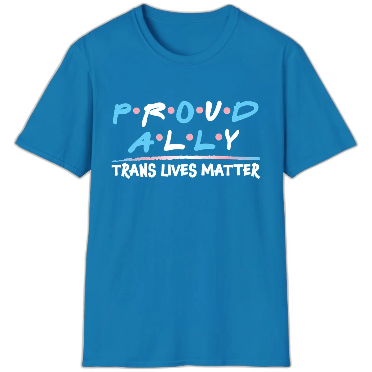 Proud Ally Trans Lives Matter T-Shirt in Sapphire