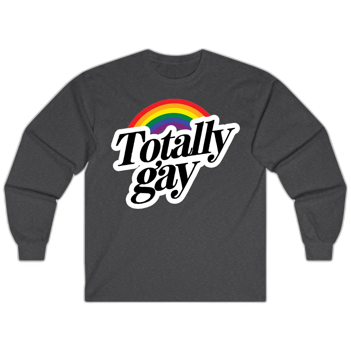 Totally Gay Pride Rainbow Long Sleeve in Dark Heather