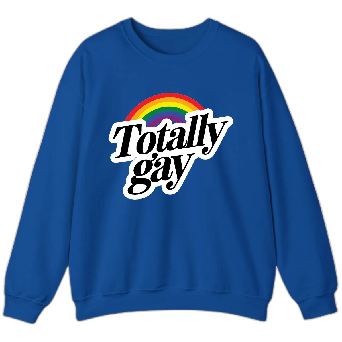 Totally Gay Pride Rainbow Sweatshirt in Royal