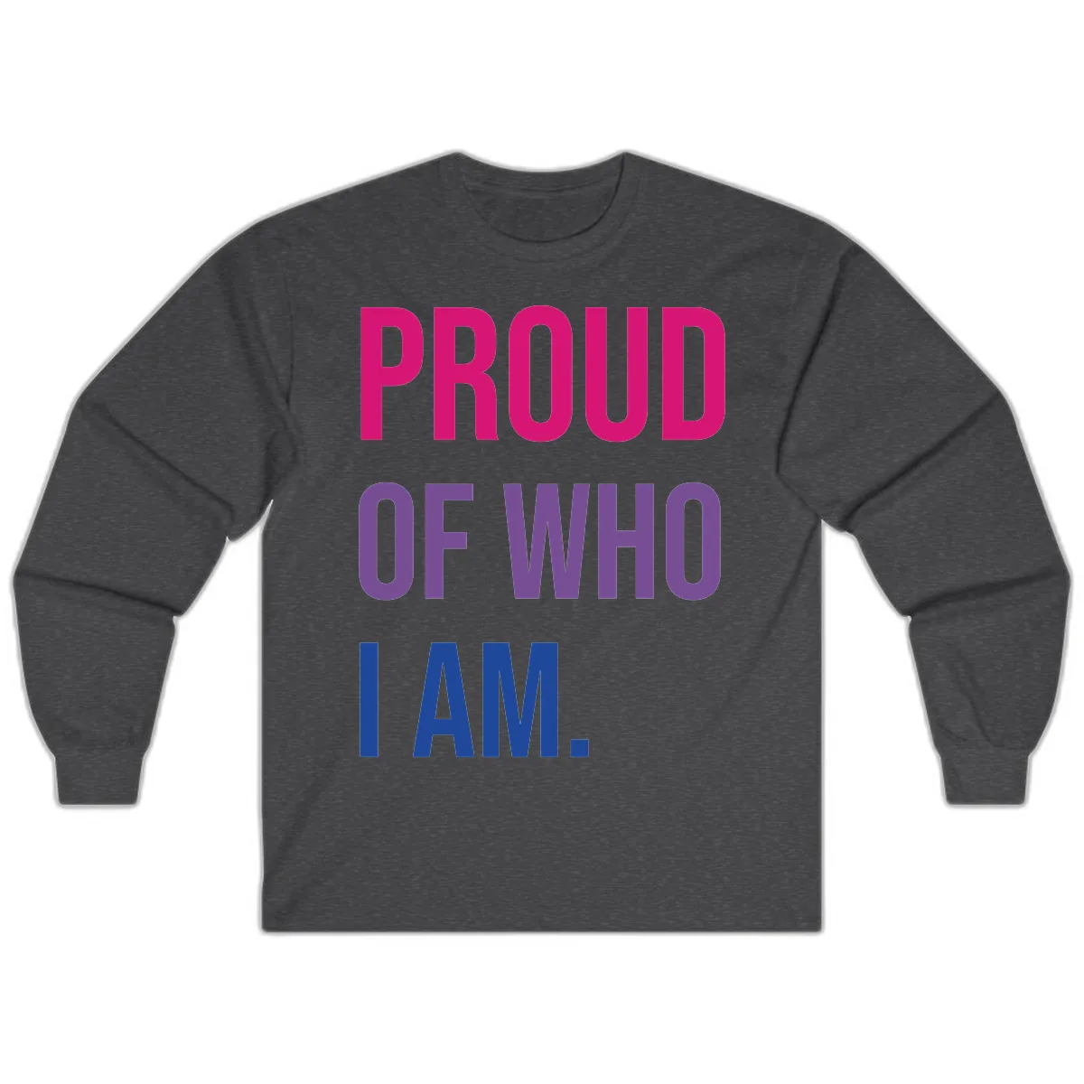 Proud Of Who I Am Long Sleeve in Dark Heather