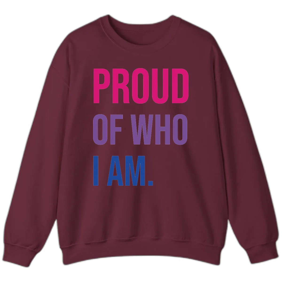 Proud Of Who I Am Sweatshirt in Maroon