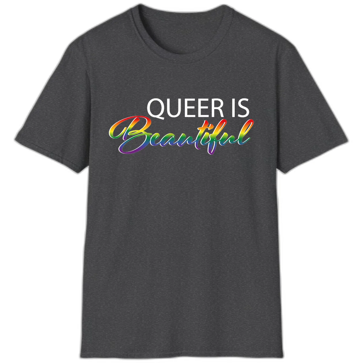 Queer Is Beautiful T-Shirt in Dark Heather