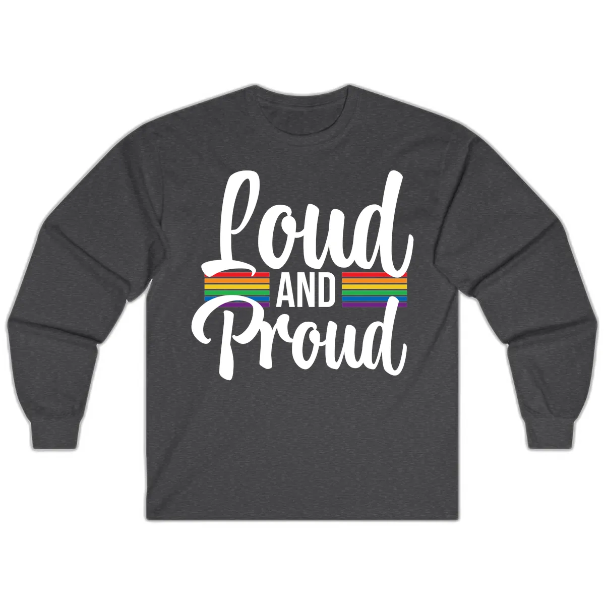 Loud And Proud Rainbow Pride Long Sleeve in Dark Heather