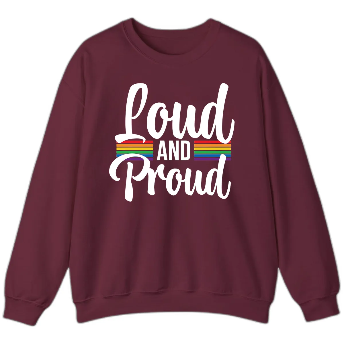 Loud And Proud Rainbow Pride Sweatshirt in Maroon