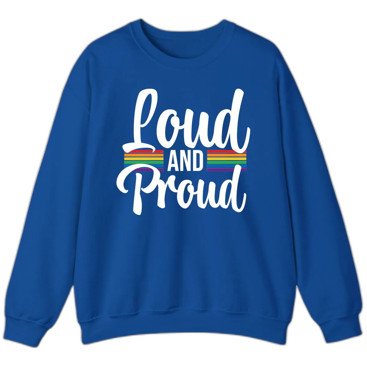 Loud And Proud Rainbow Pride Sweatshirt in Royal