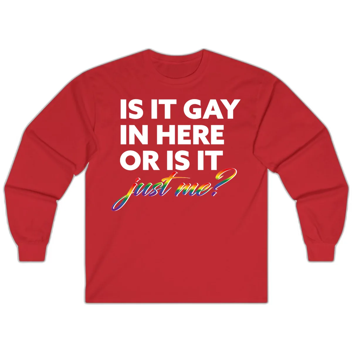 Is It Gay In Here Or Is It Me Long Sleeve in Red