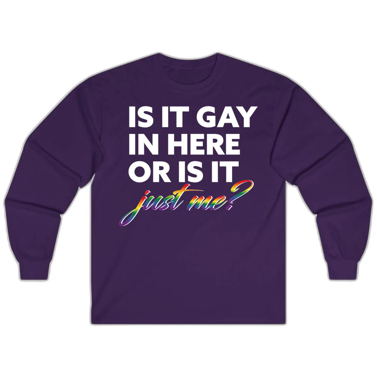 Is It Gay In Here Or Is It Me Long Sleeve in Purple