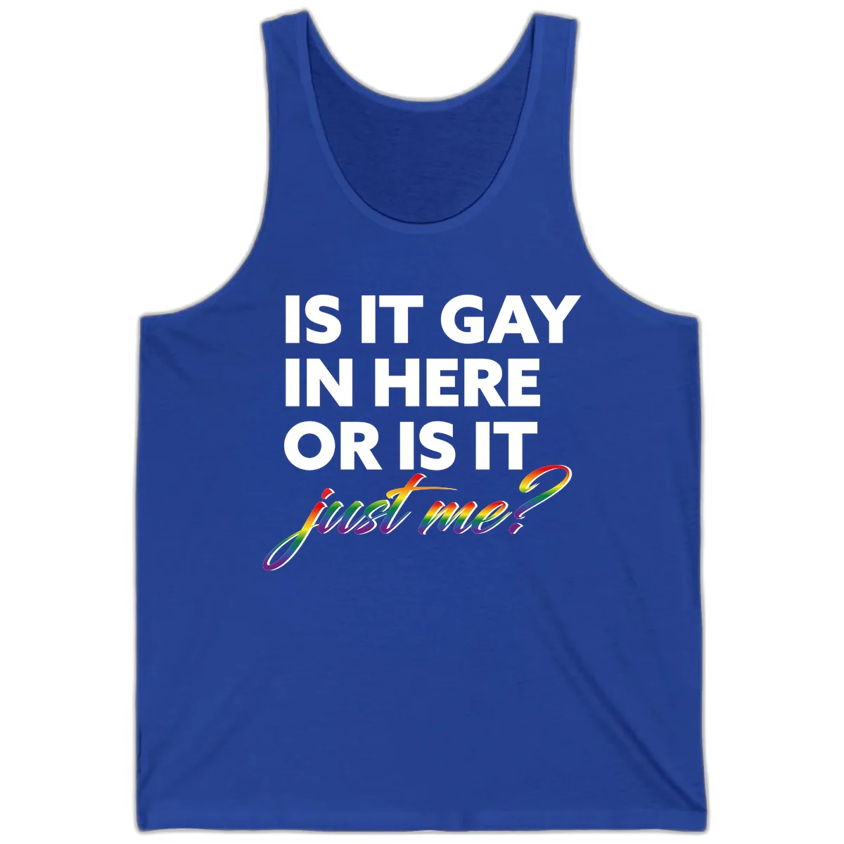 Is It Gay In Here Or Is It Me Tank in True Royal
