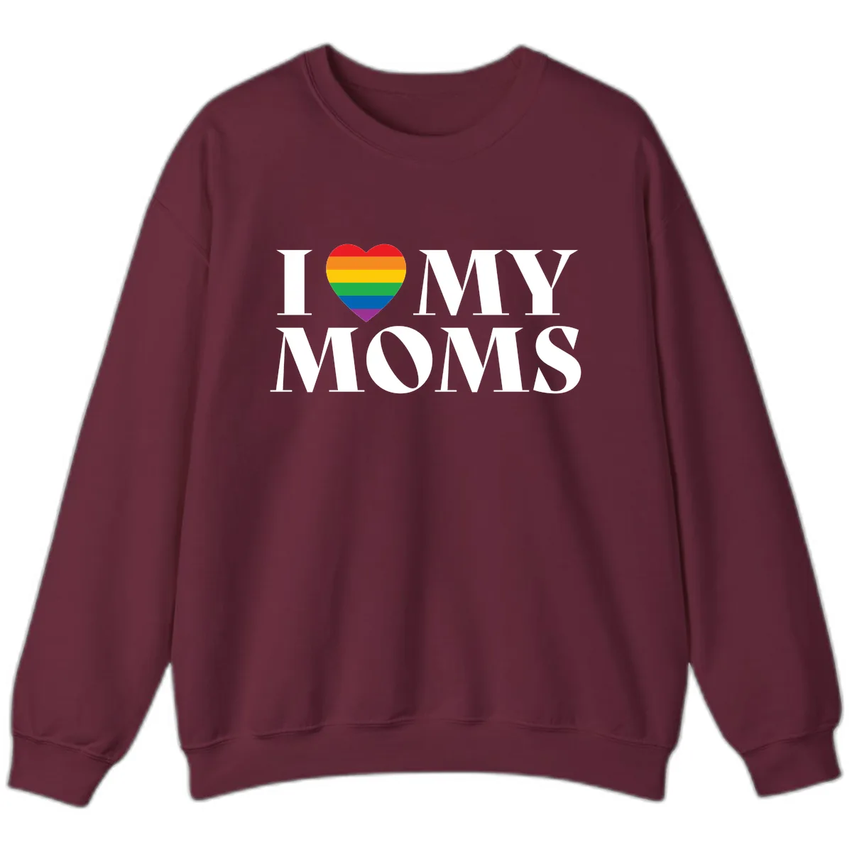 I Love My Moms Pride Sweatshirt in Maroon