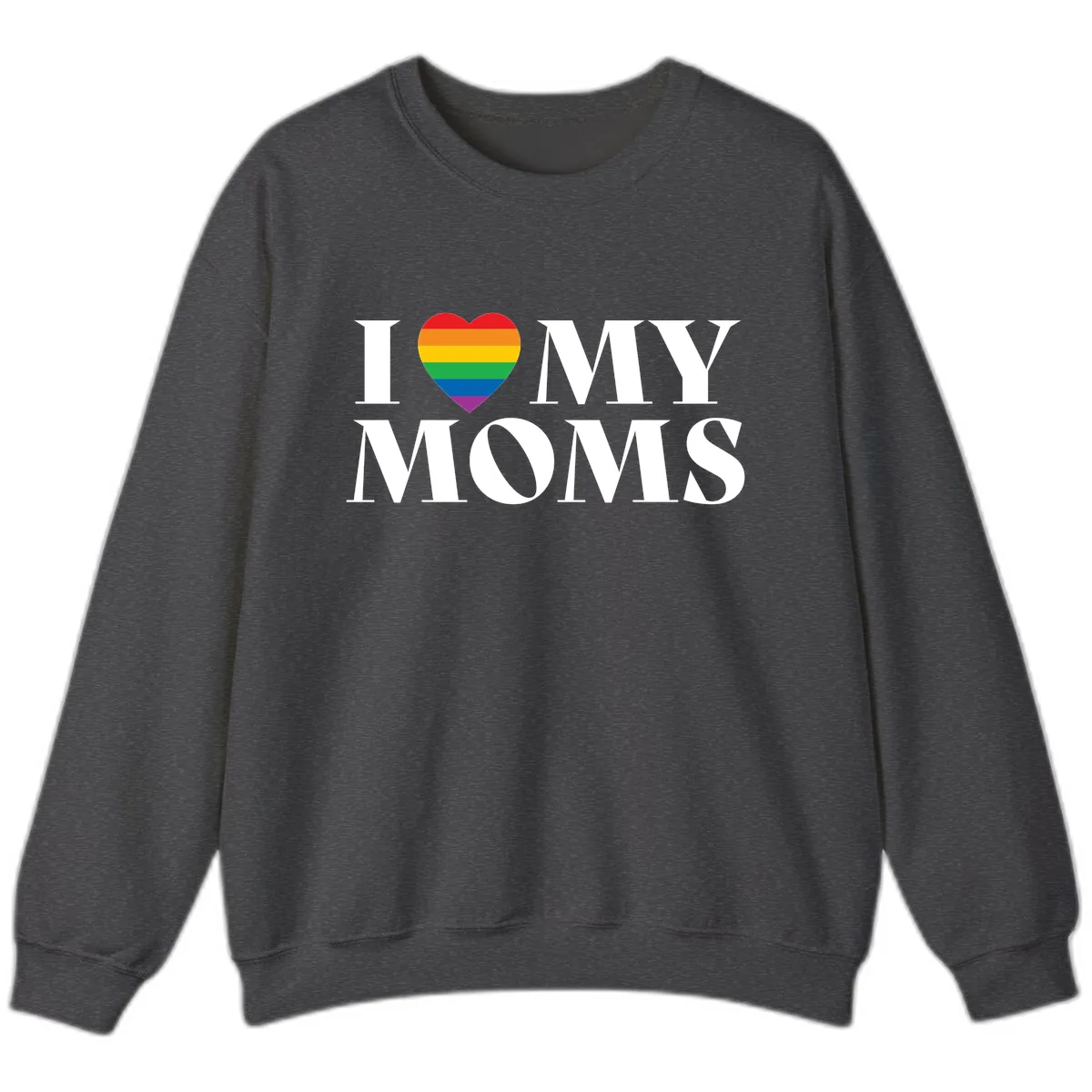 I Love My Moms Pride Sweatshirt in Dark Heather