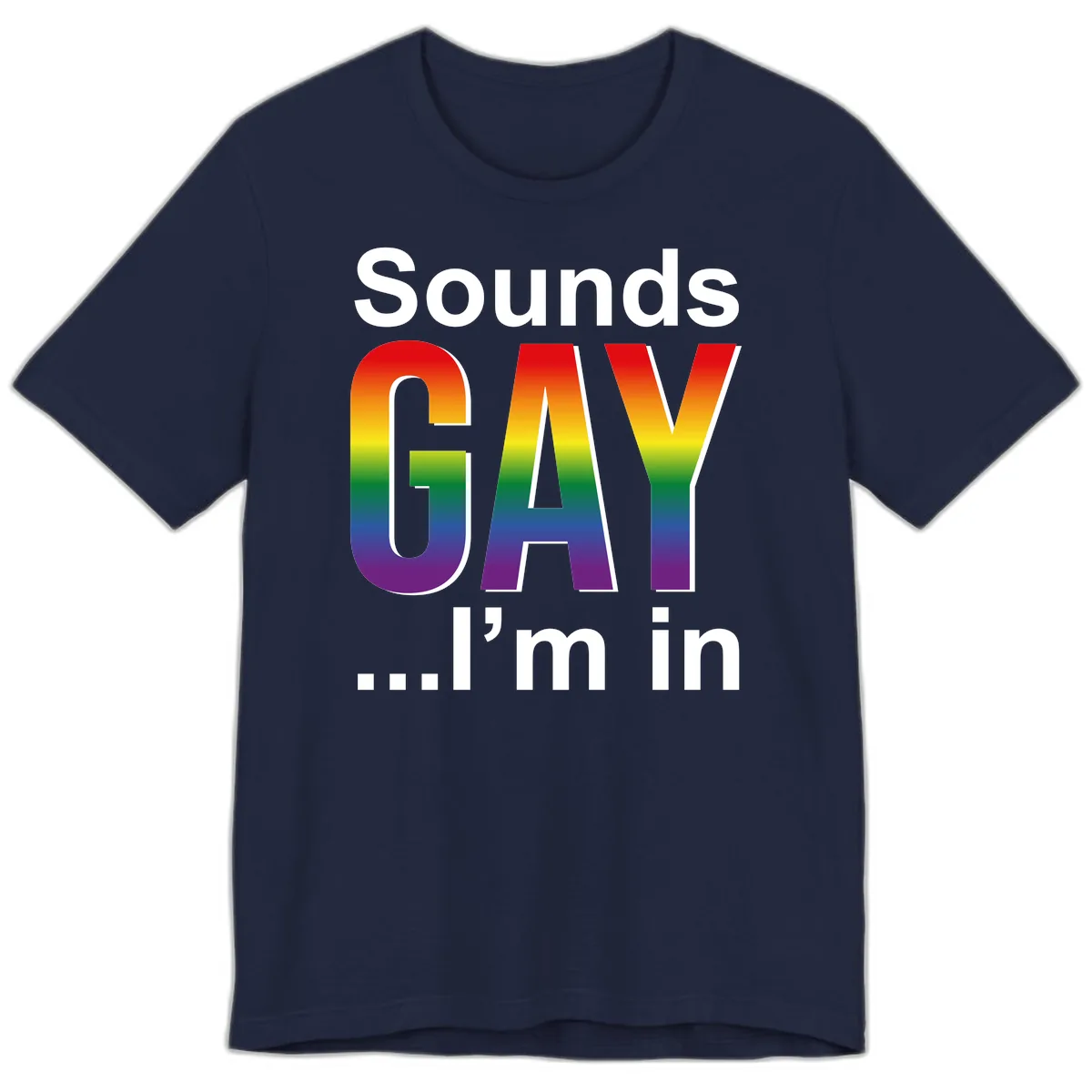 Sounds Gay I'm In Rainbow Pride Premium T-Shirt in Navy