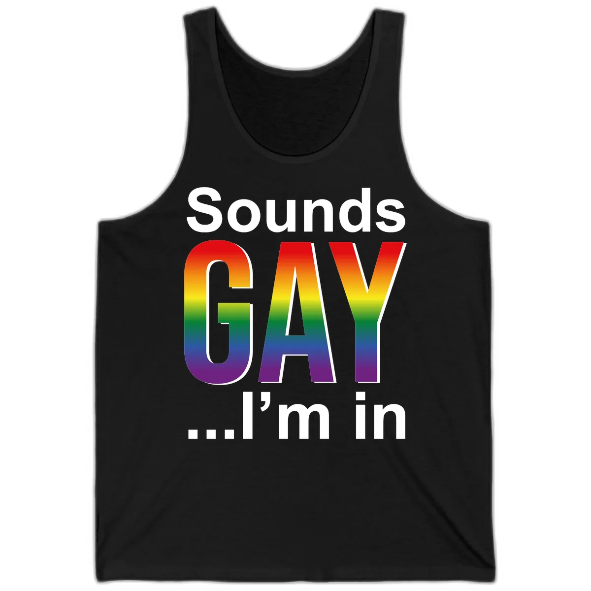 Sounds Gay I'm In Rainbow Pride Tank in Black