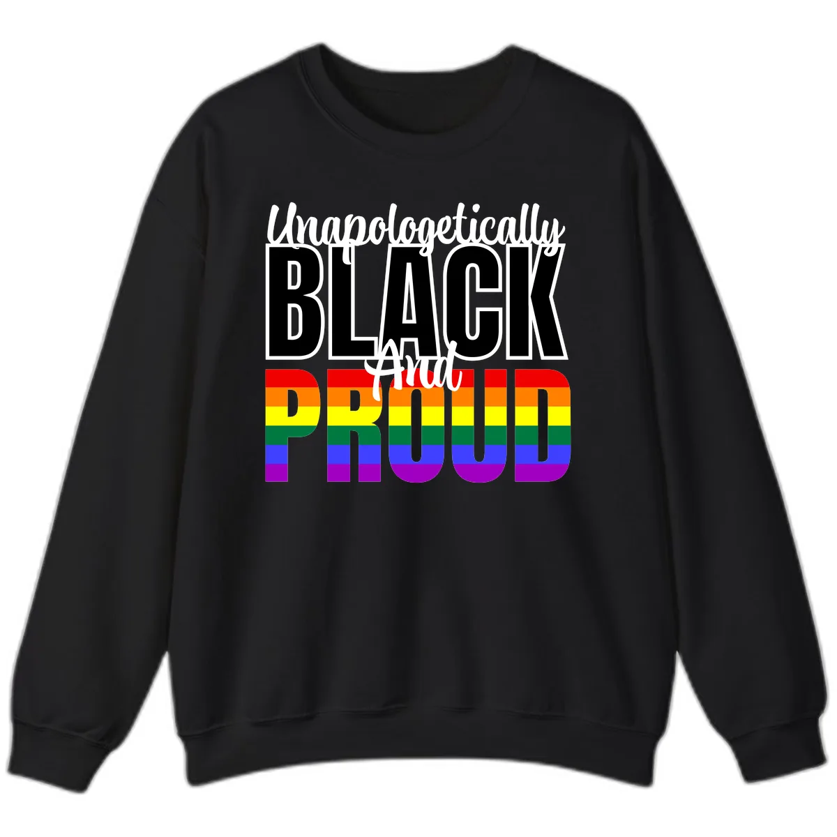 Unapologetically Black and Proud Sweatshirt in Black