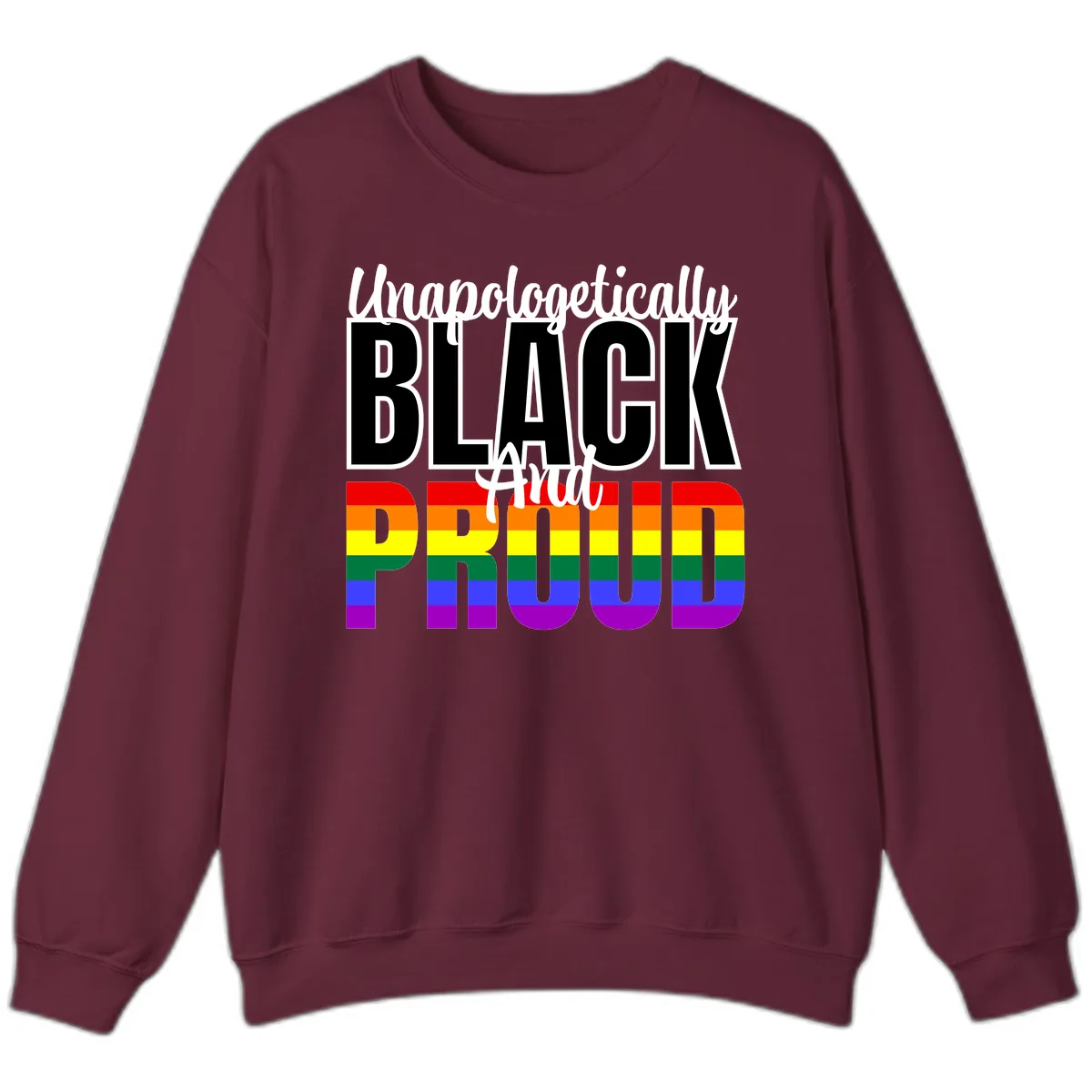 Unapologetically Black and Proud Sweatshirt in Maroon