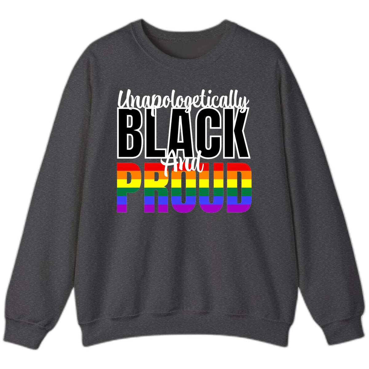 Unapologetically Black and Proud Sweatshirt in Dark Heather