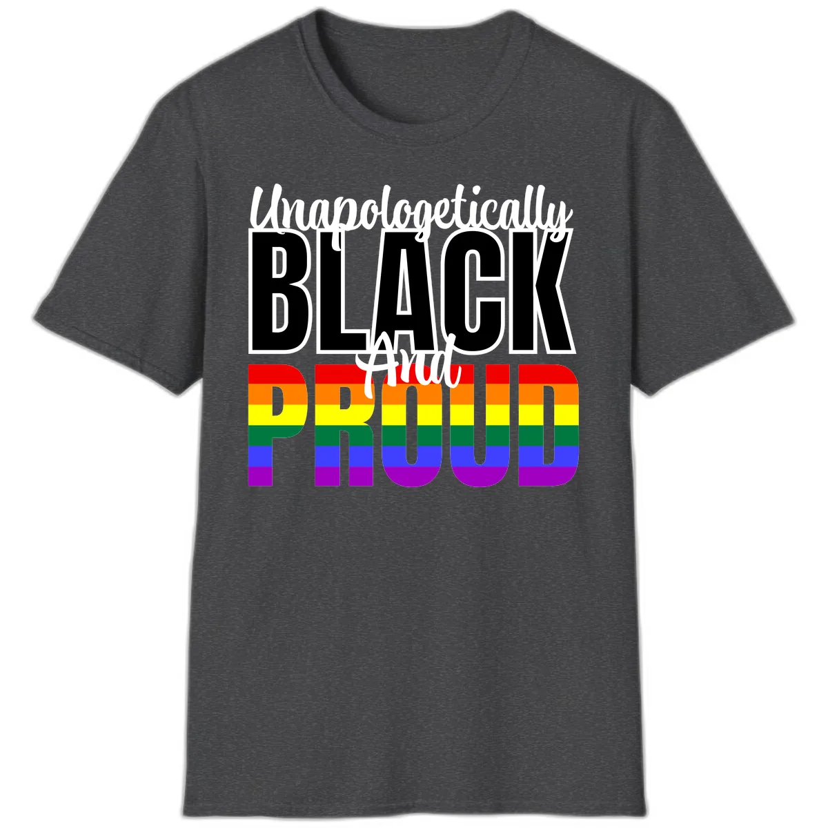 Unapologetically Black and Proud T-Shirt in Dark Heather