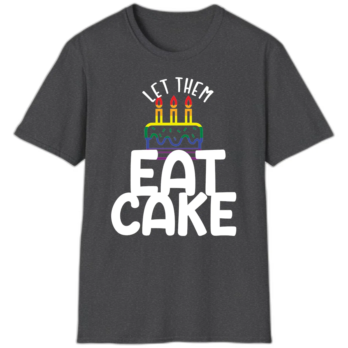 Let Them Eat Cake Pride T-Shirt in Dark Heather