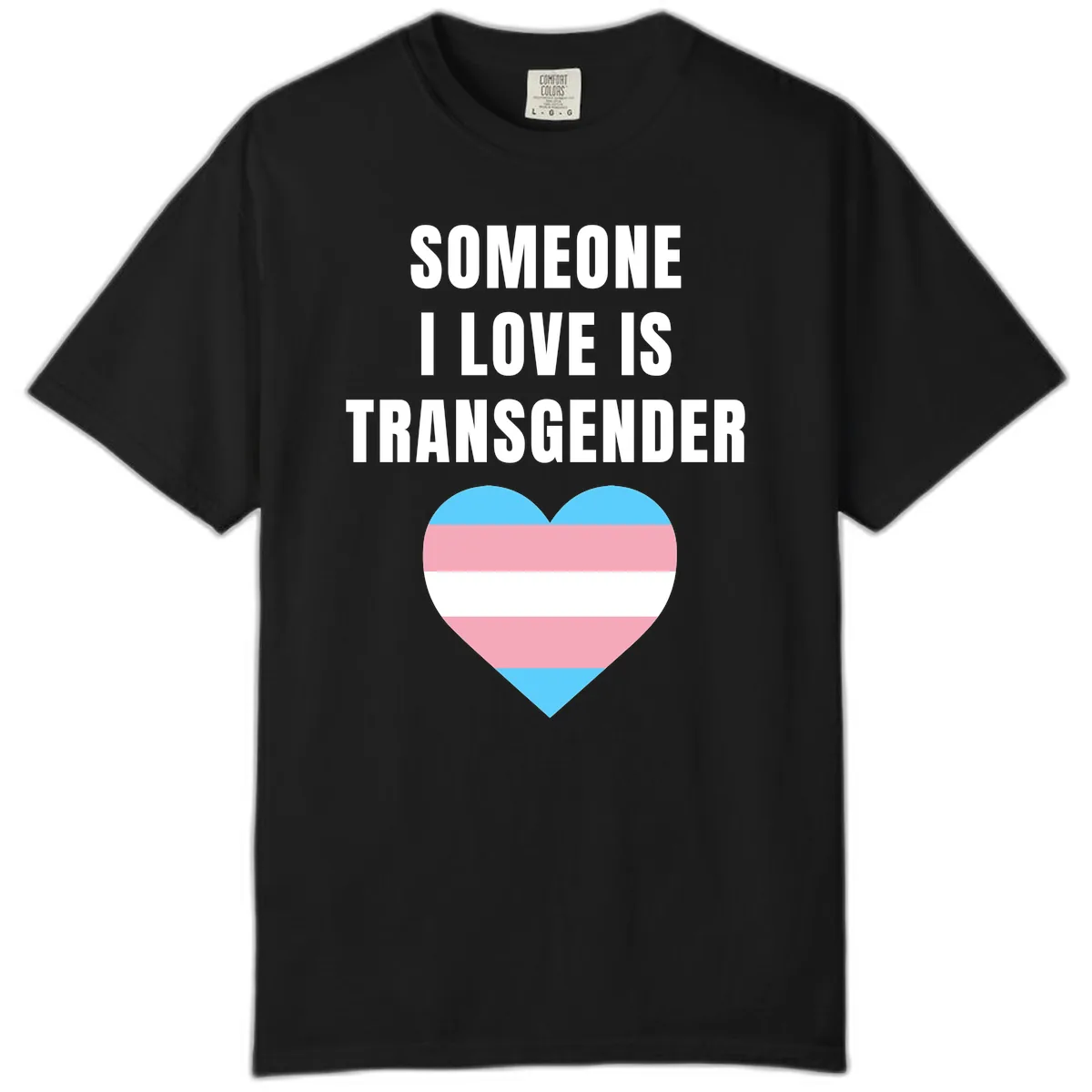 Someone I Love Is Transgender Comfort Color in Black
