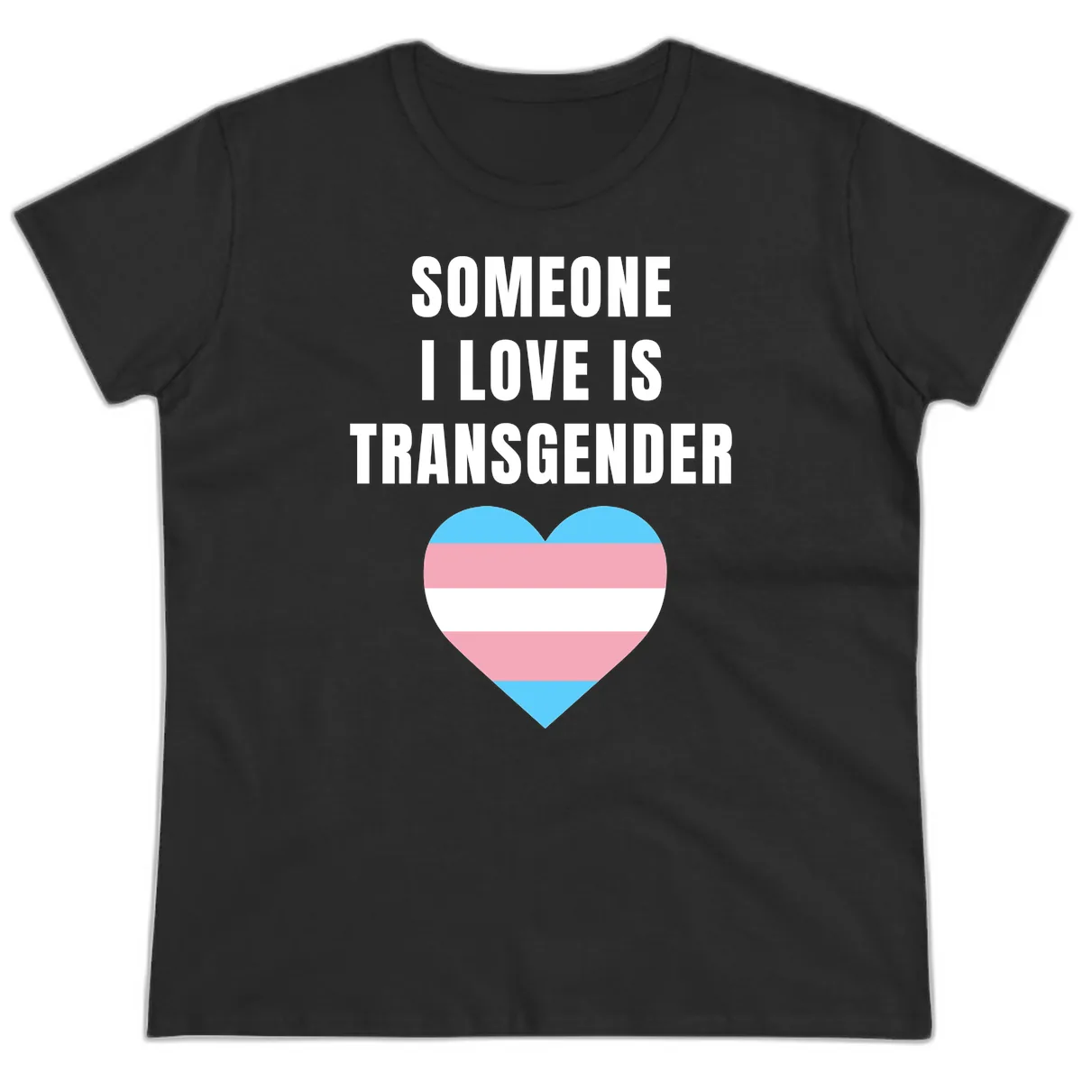 Someone I Love Is Transgender Ladies Tee in Black
