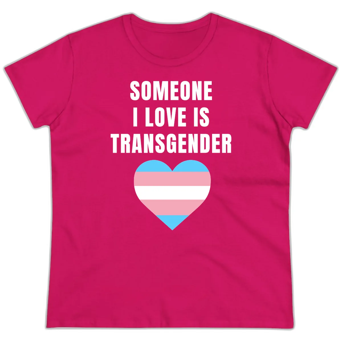 Someone I Love Is Transgender Ladies Tee in Heliconia