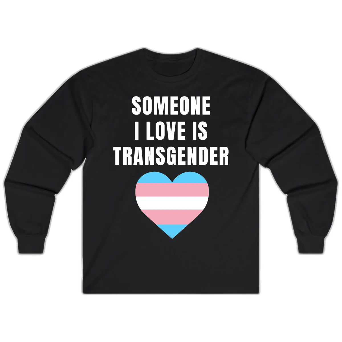 Someone I Love Is Transgender Long Sleeve in Black