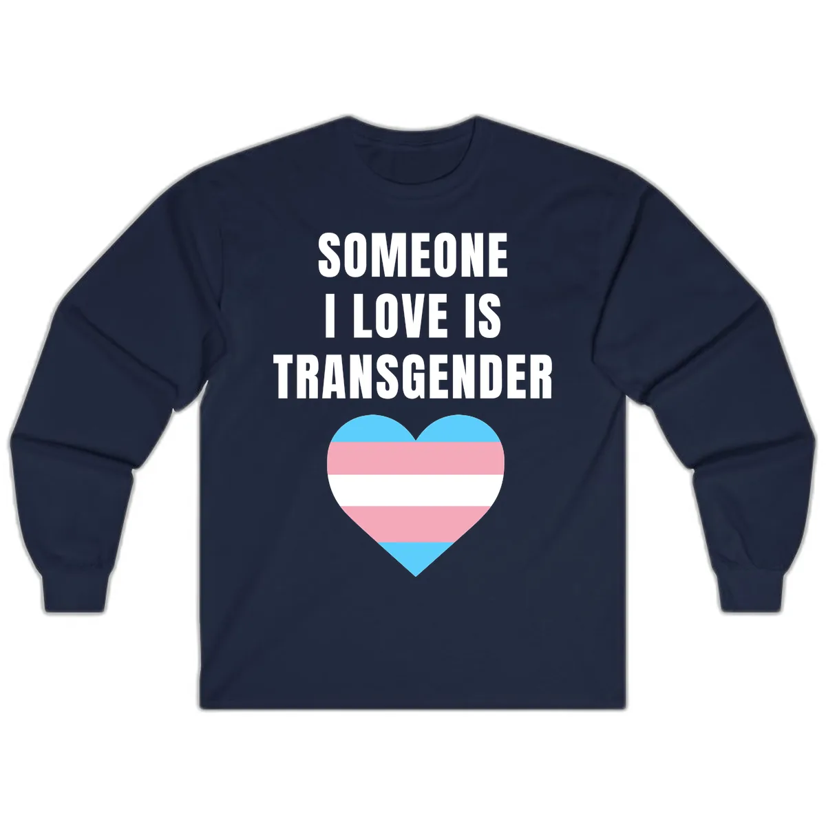 Someone I Love Is Transgender Long Sleeve in Navy