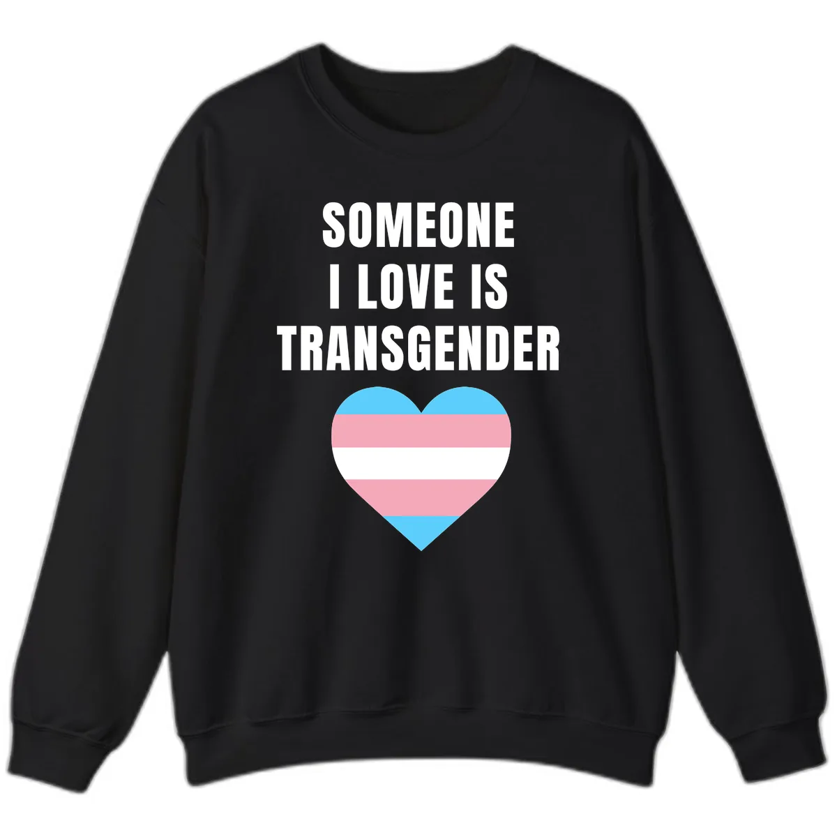 Someone I Love Is Transgender Sweatshirt in Black