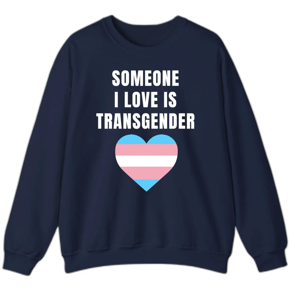 Someone I Love Is Transgender Sweatshirt in Navy