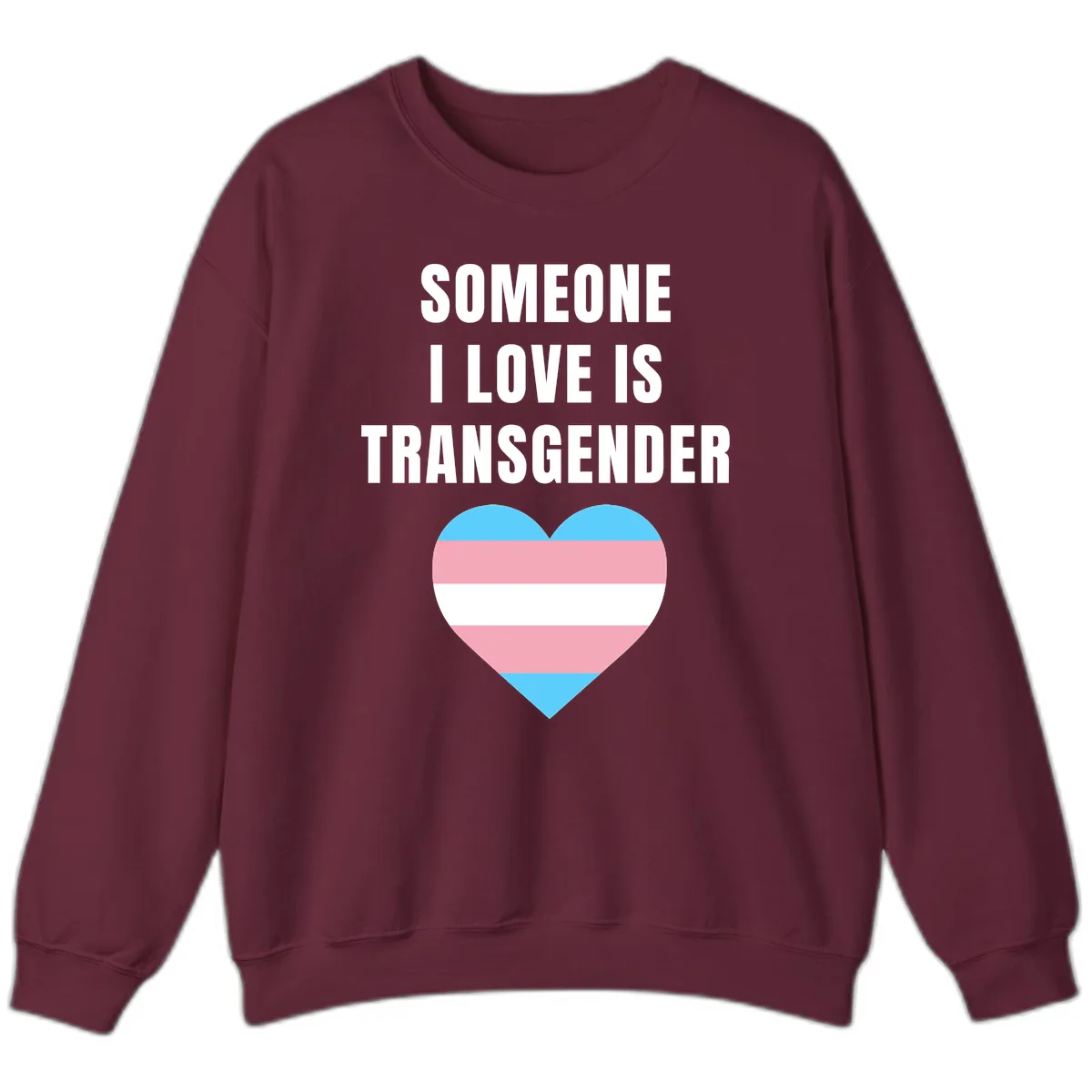 Someone I Love Is Transgender Sweatshirt in Maroon