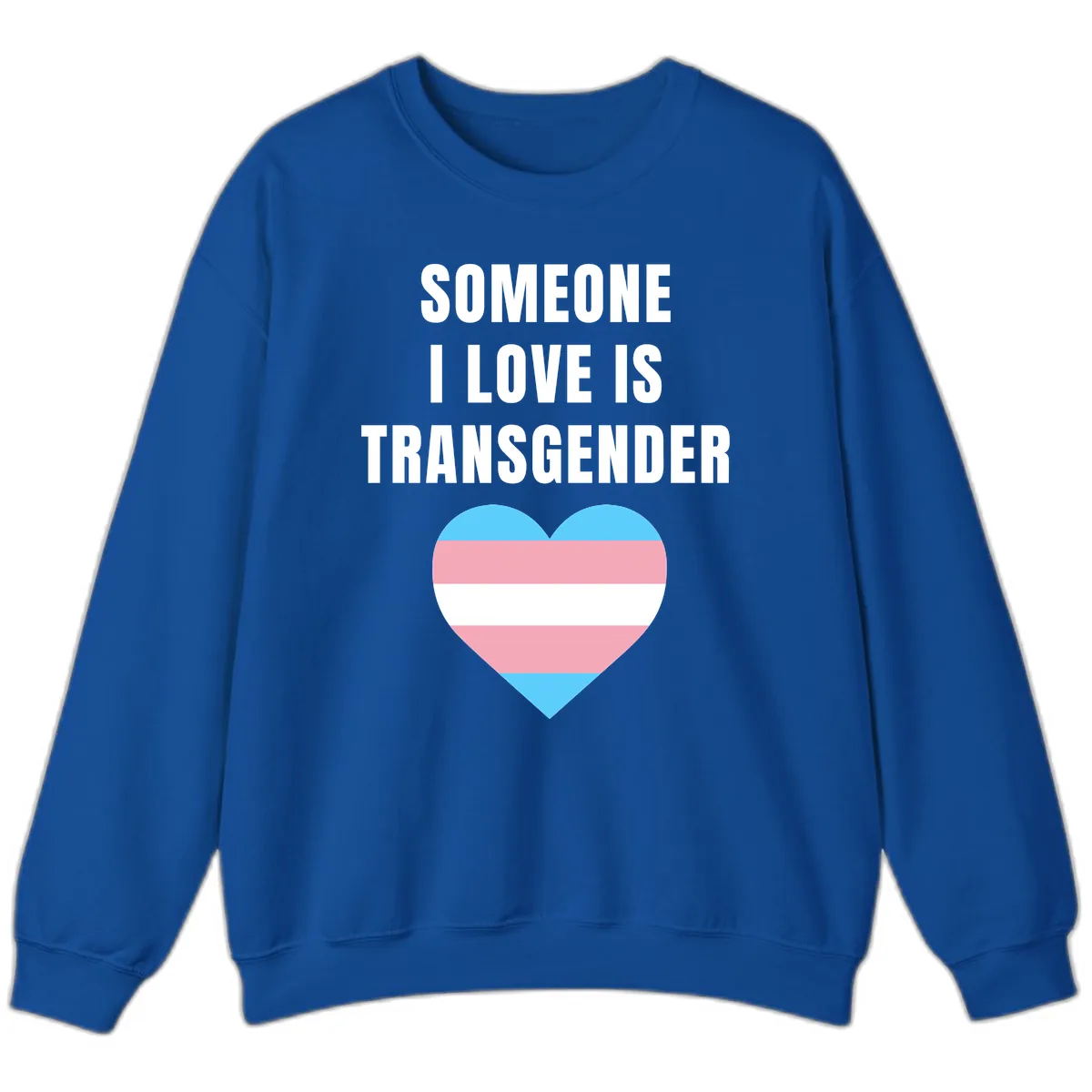 Someone I Love Is Transgender Sweatshirt in Royal