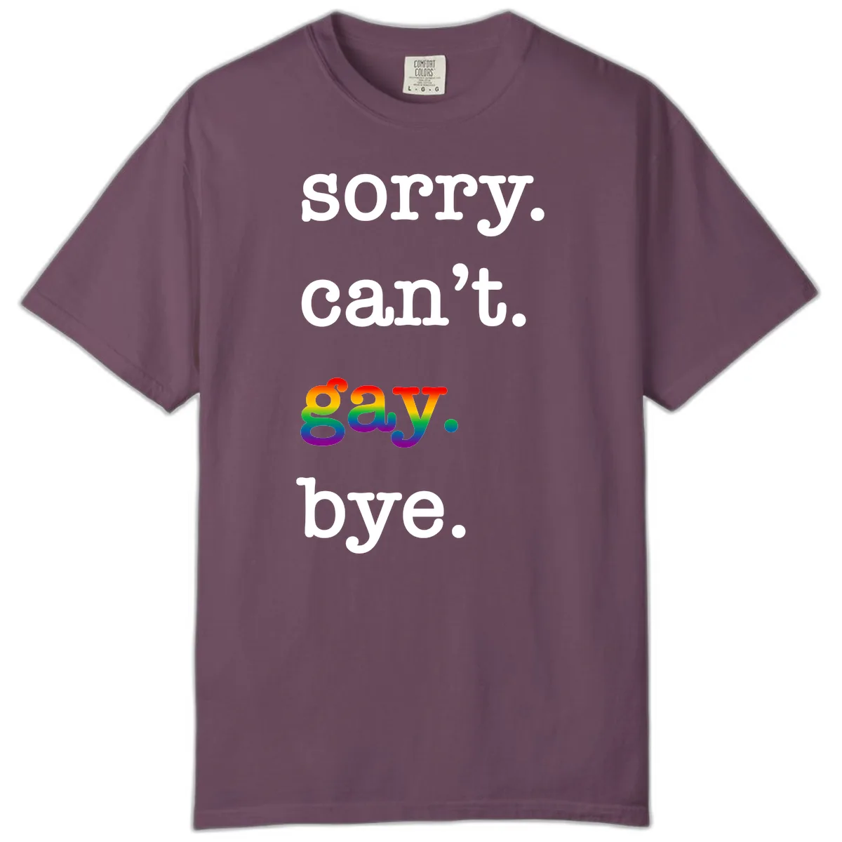 Sorry Can't Say Bye Comfort Color in Berry
