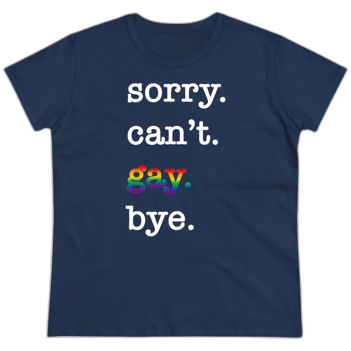 Sorry Can't Say Bye Ladies Tee in Navy