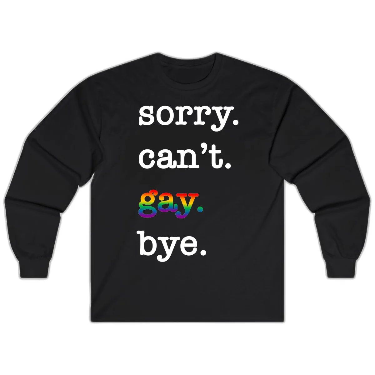 Sorry Can't Say Bye Long Sleeve in Black