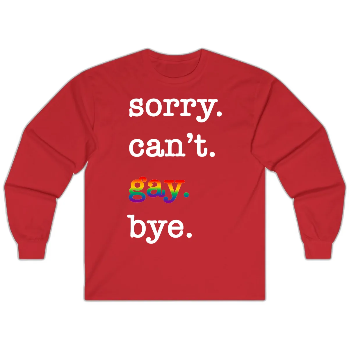 Sorry Can't Say Bye Long Sleeve in Red