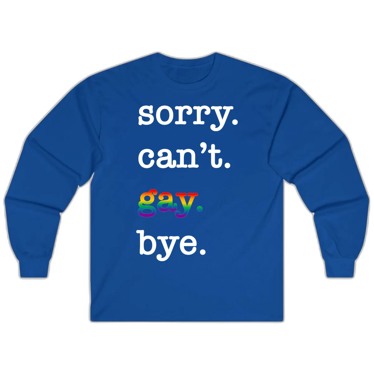 Sorry Can't Say Bye Long Sleeve in Royal