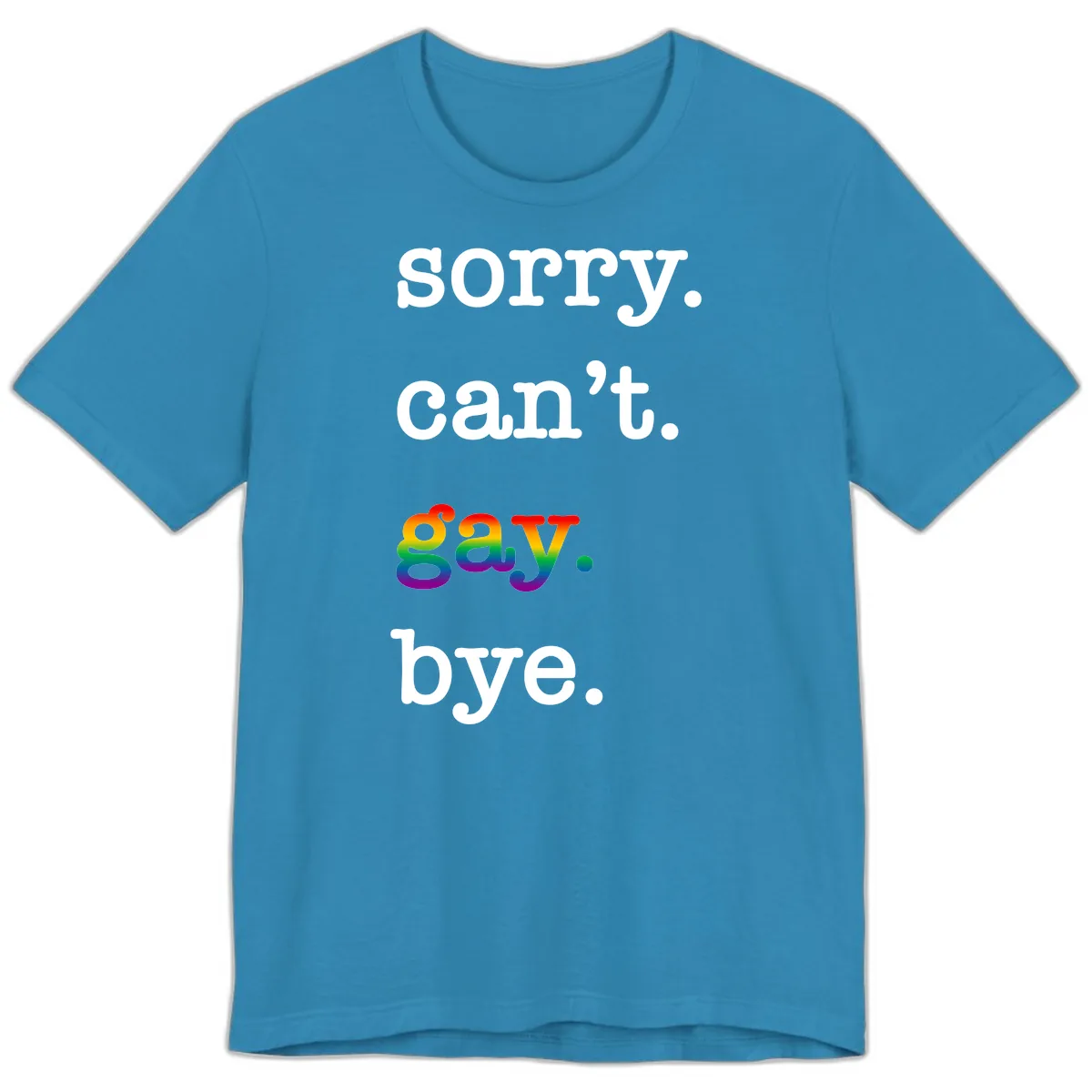 Sorry Can't Say Bye Premium T-Shirt in Aqua