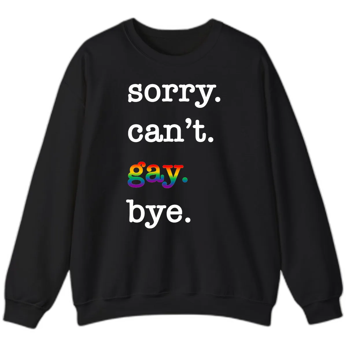 Sorry Can't Say Bye Sweatshirt in Black