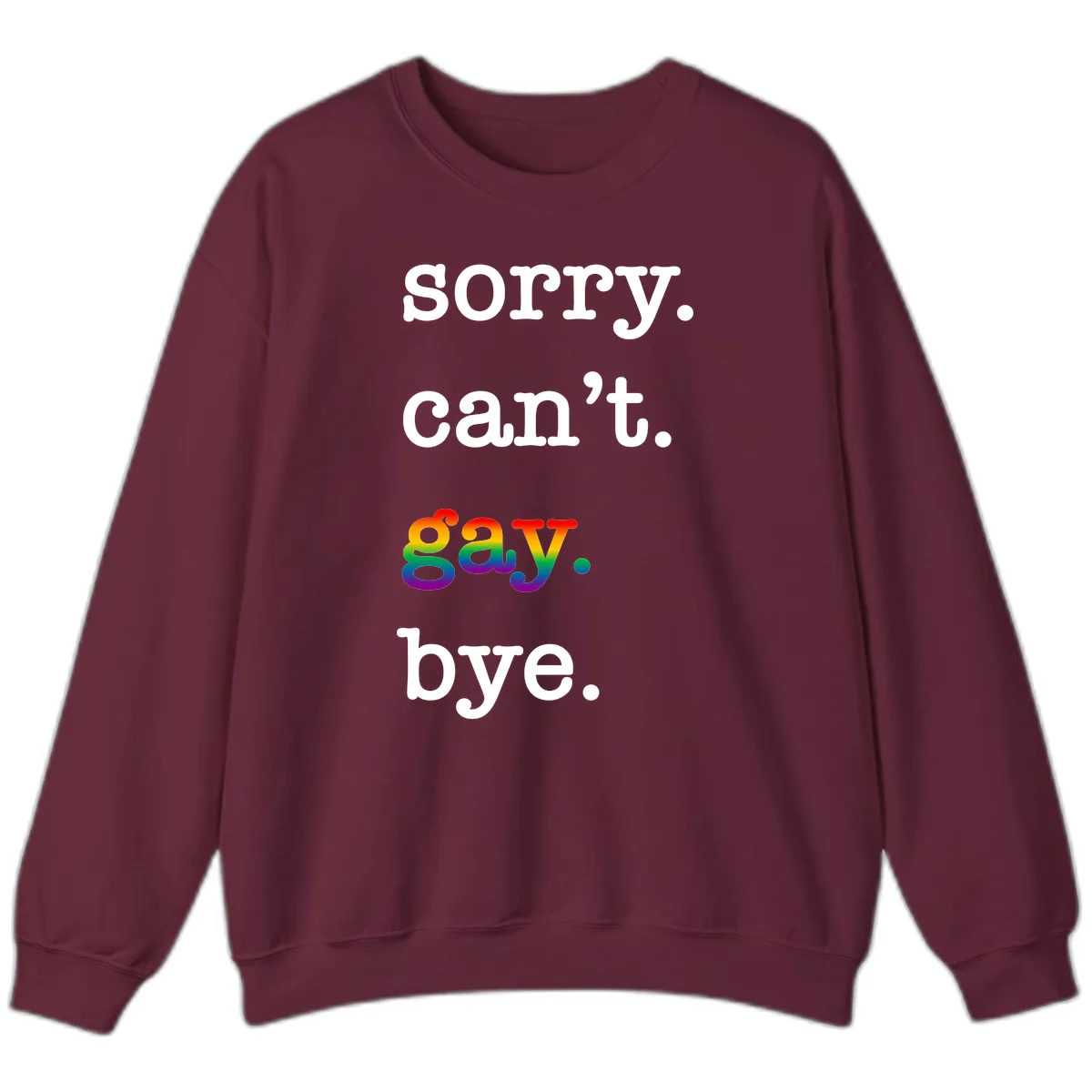 Sorry Can't Say Bye Sweatshirt in Maroon